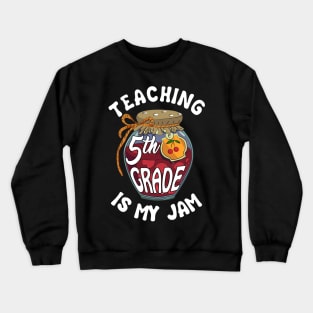 Teaching 5th Grade is My Jam Fifth Grade Teacher Crewneck Sweatshirt